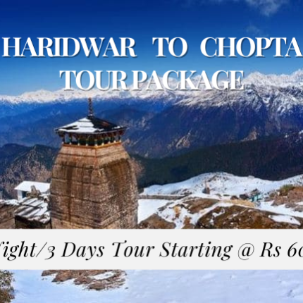 Haridwar to Chopta Tour Package 3 Day